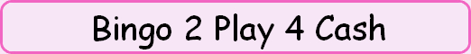 Bingo 2 Play 4 Cash